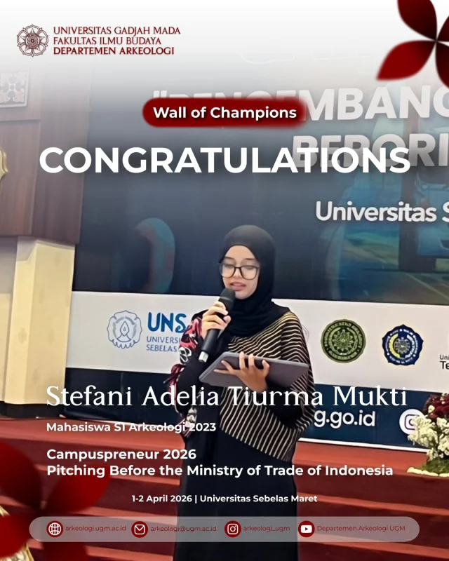 🏆 WALL OF CHAMPIONS 🏆
Selamat dan sukses kepada Stefani Adelia Tiurma Mukti (Arkeologi 2023) atas dedikasinya dalam ajang Campuspreneur 2026 di Universitas Sebelas Maret, yang meliputi partisipasi dalam sesi pitching bersama Kementerian Perdagangan RI serta representasi CV Mandira Heritage pada expo booth.

#ArkeologiUGM
#FIBUGM
#Campuspreneur2026
#MandiraHeritage
#WallOfChampions