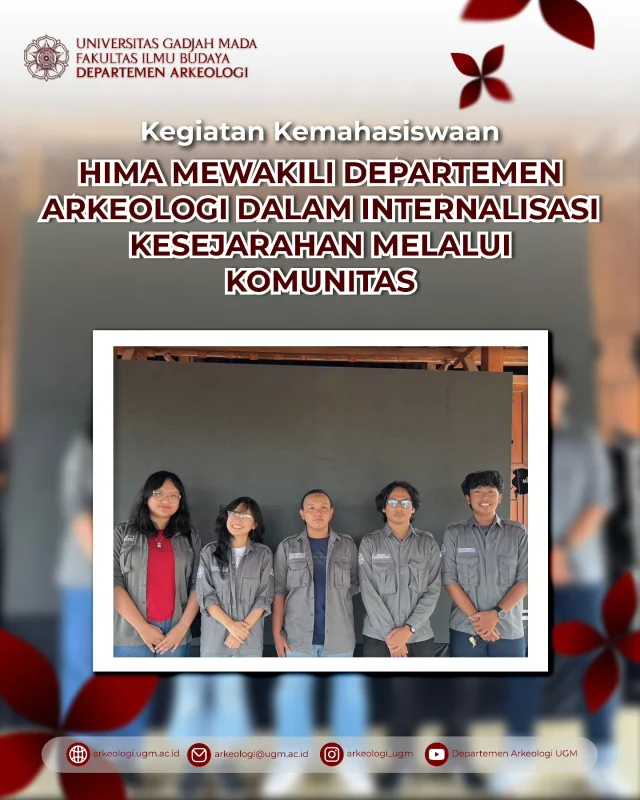Himpunan Mahasiswa Arkeologi mewakili Departemen Arkeologi, Fakultas Ilmu Budaya, Universitas Gadjah Mada dalam kegiatan Internalisasi Kesejarahan Melalui Komunitas yang diselenggarakan oleh Dinas Kebudayaan Kabupaten Bantul pada Selasa, 12 Mei 2026 di Joglo Darmastuti, Girirejo, Imogiri, Bantul.

Kegiatan ini menjadi wadah untuk memperkuat pemahaman mengenai sejarah dan pelestarian budaya melalui peran komunitas, sekaligus membuka ruang diskusi dan kolaborasi antara mahasiswa, masyarakat, dan pegiat budaya. Melalui kehadiran dalam kegiatan ini, HIMA Arkeologi diharapkan dapat terus berkontribusi dalam upaya pelestarian serta pengenalan nilai-nilai sejarah dan budaya kepada masyarakat luas.

#ArkeologiUGM #HIMAArkeologi #InternalisasiKesejarahan #Budaya #Sejarah