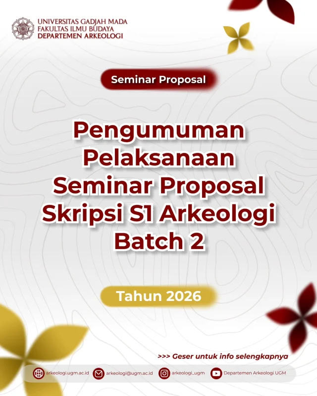 📢 Seminar Proposal S1 Arkeologi FIB UGM Tahun 2026 Batch 2

Halo, Mahasiswa S1 Arkeologi FIB UGM!

Jadwal, waktu, dan tempat pelaksanaan Seminar Proposal Batch 2 Tahun 2026 telah tersedia. Silakan cek pembagian kelas pada slide berikut.

Untuk informasi lengkap mengenai pelaksanaan Seminar Proposal Batch 2 Tahun 2026, silakan kunjungi website Departemen Arkeologi FIB UGM.

Selamat mempersiapkan seminar dan semoga pelaksanaannya berjalan dengan lancar. Semangat! ✨